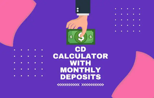 CD Calculator with Monthly Deposits