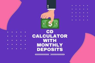 CD Calculator with Monthly Deposits