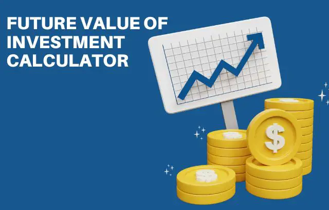 Future Value of Investment Calculator