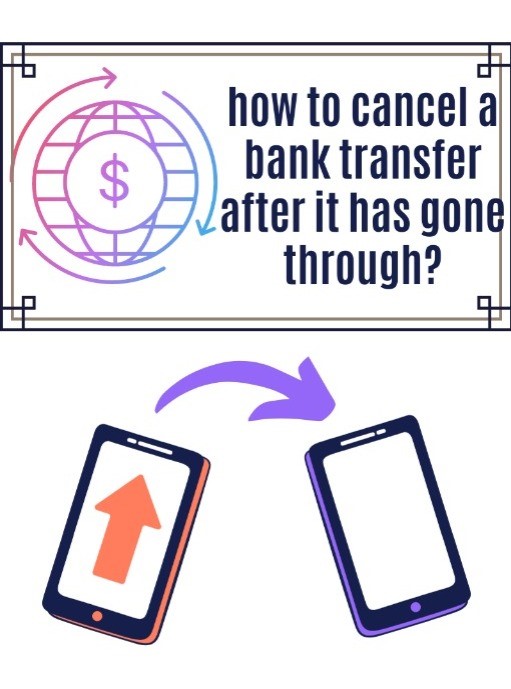 Can you Cancel a Bank Transfer After it has Gone Through